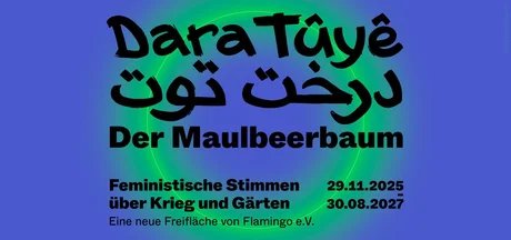 Freifläche „Dara Tûyê – درخت توت – Der Maulbeerbaum“ in BERLIN GLOBAL im Humboldt Forum