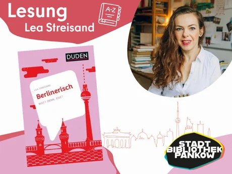 Lesung mit Lea Streisand: Berlinerisch - Watt denn, icke?