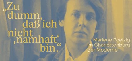 „Zu dumm, daß ich nicht ‚namhaft‘ bin.“ Marlene Poelzig im Charlottenburg der Moderne